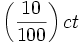 \left (\frac{10}{100} \right) ct