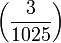 \left( \frac{3}{1025} \right)